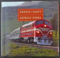 Erdélyi Vasút - Székely Gyors. Indóház Kiadó. 259 old. 2008 / Transylvanian Railway - Székely Fast Train. 259 pg. 2008.