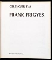 Gelencsér Éva: Frank Frigyes. Bp.,1987,Képzőművészeti Kiadó. Kiadói egészvászon-kötés, kiadói papír ...