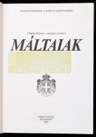 Török József-Legeza László: Máltaiak. Szerzetesrendek a Kárpát-Medencében. Bp.,1999, Mikes. Magyar é...