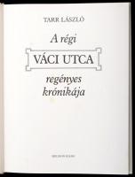 Tarr László: A régi Váci utca regényes krónikája. Bp., 1984, Helikon. Fekete-fehér fotókkal illusztr...