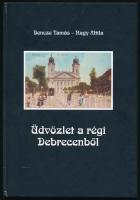Bencze Tamás - Nagy Attila: Üdvözlet a régi Debrecenből. Uropath Bt. 47 old. 2002. / Greeting from the old Debrecen. 47 pg. 2002.