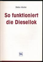 Stefan Alkofer: So funktioniert die Diesellok. Stuttgart, 2005, Transpress. Német nyelven. Kiadói ka...