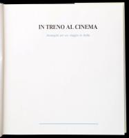 In Treno al Cinema. Immagini per un viaggio in Italia. Szerk.: Eugenio Bernardi-Piero Spila. Roma, 1...