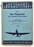 Dr. Ing. Hans Katz: Der Flugmotor. Teil. I. Bauteile und Baumuster. Luftfahrt-Lehrbücherei. Berlin, 1942, Dr. M. Matthiesen&Co., 324 p.+IX t. Német nyelven. Kiadói papírkötés, kis szakadásokkal a borítón és a gerincen.