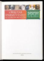 A magyar iparművészet az ezredfordulón. Hungarian applied arts at the turn of the millenium. Szerk.:...