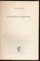 Grosics Gyula: Így láttam a kapuból. Bp., 1963, Sport. Vászonkötésben, papír védőborítóval, jó állap...
