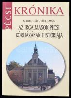 Schmidt Pál - Süle Tamás:Az irgalmasok pécsi kórházának históriája. Dedikált! Pécs, 2007. Házmester 98 Kft.,