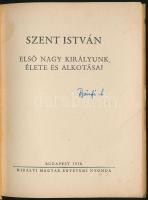 Hóman Bálint-Dr. Csapody Csaba-Dr. Bakács István János et alii.: Szent István. Első nagy királyunk é...