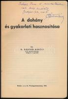 Dr. Gärtner Károly: A dohány és gyakorlati hasznosítása. Bp., 1944, M. Kir. Pénzügyminisztérium, 2+171 p.+11 t. Kiadói papírkötésben. A szerző által dedikált.