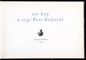 101 kép a régi Pest-Budáról. Összeállította és a kísérő szövegeket írta: Rexa Dezső. Bp.,1959, Magya...