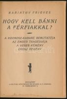 Karinthy Frigyes: Hogy kell bánni a férfiakkal? Bp., Kultura Könyvkiadó. Újrakötött kartonált kötés,...