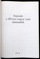 Fejezetek a 150 éves magyar vasút történetéből. 1846-1996. Bp., 1996. MÁV Rt. 590p. Kiadói műbőr köt...