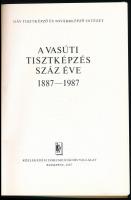 A vasúti tisztképzés száz éve. 1887-1987. MÁV Tisztképző és Továbbképző Intézet. Szerk.: Dr. Czére B...