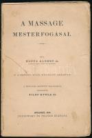 Dr. Hoffa Albert: A massage mesterfogásai. Fordította dr. Filep Gyula. Bp., 1900, Dobrowosky és Franke. Fűzött papírkötés, kopottas állapotban.
