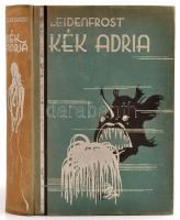 Leidenfrost Gyula: Kék Adria. Bp., é.n., Kir. M. Egyetemi Nyomda. Kiadói festett, egészvászon kötésben, kissé kopott borítóval, fakó gerinccel.