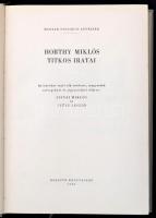 Szinai Miklós-Szűcs László (szerk.): Horthy Miklós titkos iratai. Bp., 1962, Kossuth. Kiadói egészvá...