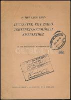 Munkácsi Ernő: Jegyzetek egy zsidó történetszociológiai kísérlethez. Különlenyomat a Libanon 1944 évi 1. számából. 14p. Ügyészségi cenzúra bélyegzéssel