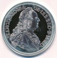DN Magyar tallérok utánveretben - Lotharingiai Ferenc tallérja 1753 Ag emlékérem tanúsítvánnyal (20g/0.999/38,6mm) T:PP