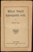Mikor Petőfi követjelölt volt. Elbeszéli ő maga. Bp., 1907, Rózsa Kálmán, 31 p. Papírkötésben, hiányzó borítóval, a címlap leszakadt, szakadozott.