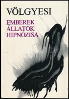 Dr. Völgyesi Ferenc: Emberek, állatok hipnózisa. Bp.,1973, Medicina. Kiadói papírkötés.