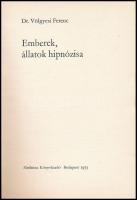Dr. Völgyesi Ferenc: Emberek, állatok hipnózisa. Bp.,1973, Medicina. Kiadói papírkötés