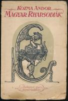 Kozma Andor: Magyar rhapsodiák. Bp., 1920, Révai Kiadás. Kiadói illusztrált papírkötés, viseltes papírborítóval.