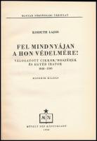 Kossuth Lajos: Fel mindnyájan a hon védelmére! Válogatott cikkek, beszédek és egyéb iratok 1848-1849...