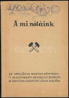 1965 A mi nótáink. Miskolc, Országos Magyar Bányászati és Kohászati Egyesület Borsodi és Egyetemi Csoportja. Papírkötésben, jó állapotban, 42 p.