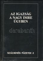 Az igazság a Nagy Imre ügyben. Szerk.: Kenedi János. Bp., 1989, Századvég - Nyilvánosság Klub. Kiadói papírkötés.