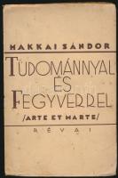 Makkai Sándor: Tudománnyal és fegyverrel. (Arte et Marte.) A nemzetnevelés terve. Bp.,[1932],Révai. Első kiadás. Kiadói papírkötésben, szakadozott borítékkal.