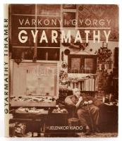 Várkonyi György: Gyarmathy. Pécs, 1992, Jelenkor. Kartonált papírkötésben, papír védőborítóval, jó állapotban.