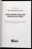 Koszta István: Nem csak Erdély volt a tét. 2. köt.: Mária román királynő párizsi követsége. Bp., 201...