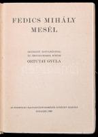 Fedics Mihály mesél. Bevezető tanulmánnyal és jegyzetekkel kíséri Ortutay Gyula. Új Magyar Népköltés...