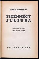 Emil Ludwig: Tizennégy júliusa. Fordította és bevezette: Dr. Supka Géza. Bp.,é.n.,Révai. Átkötött kissé kopott egészvászon-kötés, az eredeti papírborítót vászonra kasírozva bekötötték.