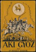 Dr. Békési Andor: Aki győz... Bp.,1944, Bethlen Gábor. Kiadói papírkötés.