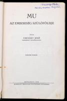 Csicsáky Jenő: Mu az emberiség szülőföldje.
Bp. 1938. Egyetemi ny. 226 l. 1 sztl. lev. 11 t. 1 térk...