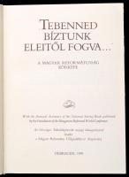 "Tebenned bíztunk eleitől fogva..." A magyar reformátusság körképe. Szerk.: Barcza József-...