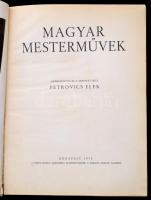 Petrovics Elek: Magyar Mesterművek.  Bp., 1936 Pesti Napló. Rengeteg képpel illusztrálva. Kiadói jav...
