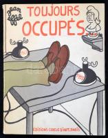 Jean Effel: Toujours Occupés. Recueil (1947-1955.) Paris,1955, Cercle DArt. Francia nyelven. Kiadói papírkötés.