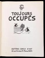 Jean Effel: Toujours Occupés.  Recueil (1947-1955.) Paris,1955, Cercle D'Art. Francia nyelven. ...