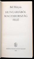 Bél Mátyás: Hungariából Magyarország felé. Magyar Ritkaságok. Bp., 1984, Szépirodalmi. Kiadói karton...