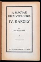 Balassa Imre: A magyar királytragédia. IV. Károly. Budapest,1925, Világirodalom. Félvászon kötésben, 256p. + 3 t.