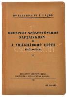 Illyefalvi I. Lajos: Budapest székefőváros napjainkban és a világháború előtt 1912-1931. Bp., 1932, KSH. Papírkötésben, jó állapotban