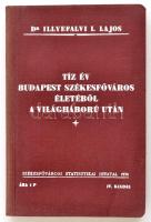 Illyefalvi I. Lajos: Tíz év Budapest székesfőváros  életéből a világháború után. Bp., 1930, KSH. Papírkötésben, jó állapotban