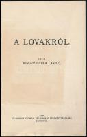 Berger Gyula László: A lovakról. Kaposvár, 1928, Uj-Somogy Nyomda és Lapkiadó Rt. Tűzött papírkötésb...