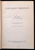 Barát Béla - Éber László - Felvinczi Takács Zoltán: A művészet története. Bp.,1941, Dante. Kiadói ar...