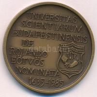 1985. "Universitas Scientiarum Budapestinensis de Rolando Eötvös Nominata 1635-1985 " ELTE Br emlékérem (42,5mm) T:1-