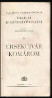 1939 Budapest székesfőváros iskolai kirándulóvonatai   27.: Érsekújvár-Komárom. Bp.,1939, Bp. háziny...