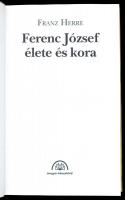 Franz Herre: Ferenc József élete és kora. Fordította: Farkas Tünde-Balázs István. Bp.,2000, Magyar K...