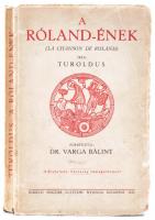 Turoldus: A Róland-ének. Bp., 1932, Királyi Magyar Egyetemi Nyomda. Papírkötésben, jó állapotban.